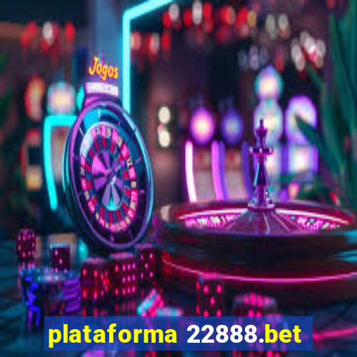 plataforma 22888.bet